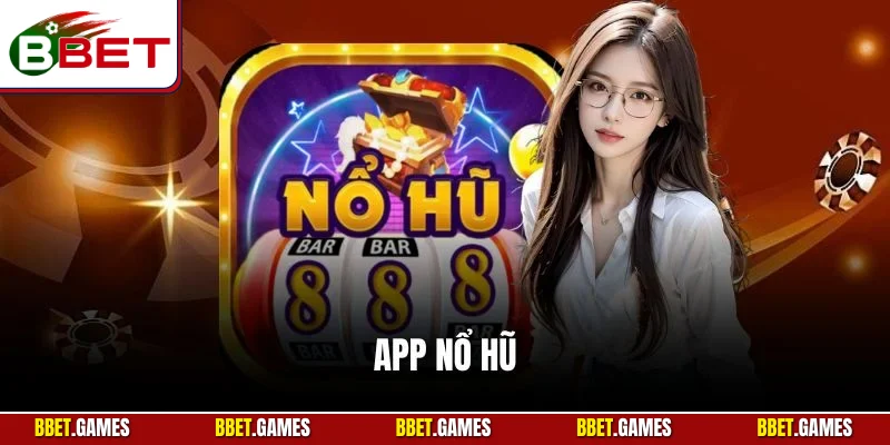 App nổ hũ - mẹo hay để hack game nhanh thắng