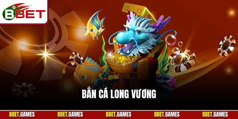 bắn cá long vương