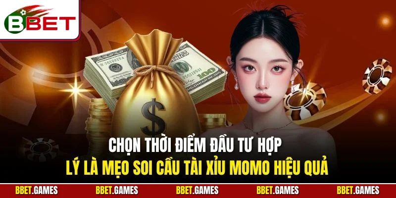 Chọn thời điểm đầu tư hợp lý là mẹo soi cầu tài xỉu Momo hiệu quả