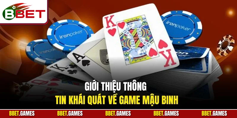 Giới thiệu thông tin khái quát về game mậu binh