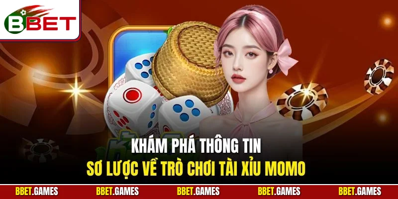 Khám phá thông tin sơ lược về trò chơi tài xỉu Momo