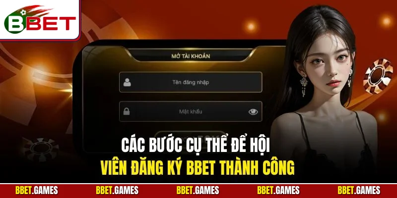 Các bước cụ thể để hội viên đăng ký BBET thành công
