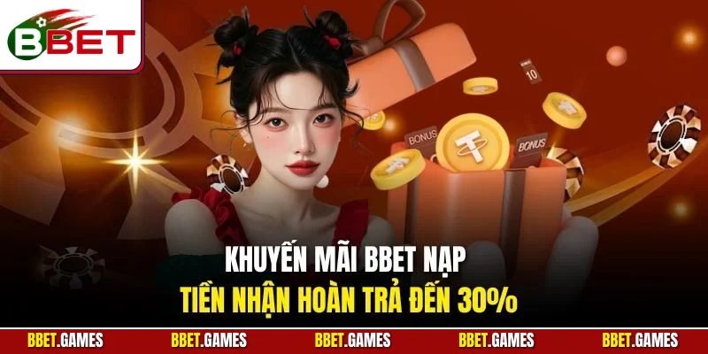 Khuyến mãi BBET nạp tiền nhận hoàn trả đến 30%