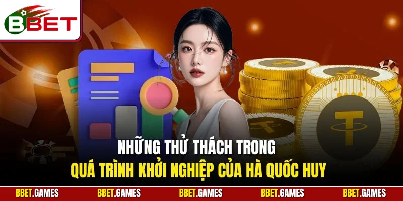 Những thử thách trong quá trình khởi nghiệp của Hà Quốc Huy