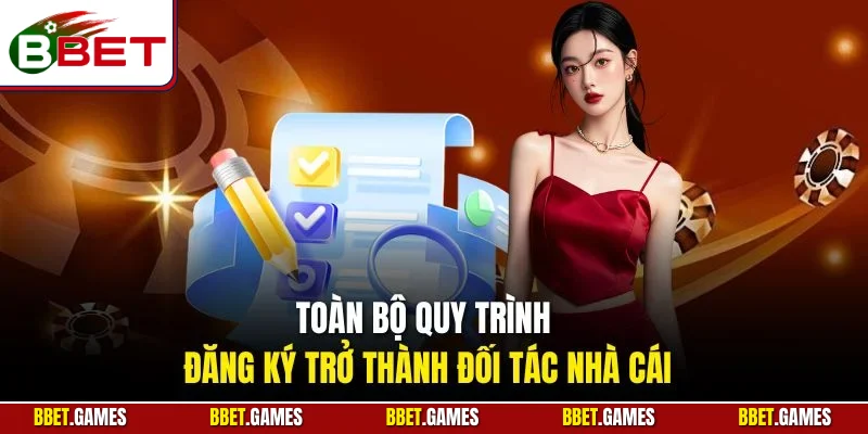 Toàn bộ quy trình đăng ký trở thành đối tác nhà cái