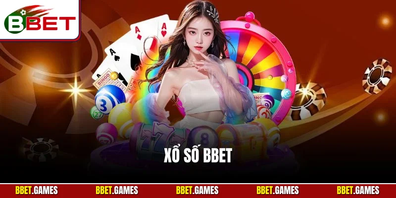 Xổ số bbet - đổi đời nhanh chóng